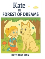 Kate in the Forest of Dreams (Kate's travel adventures) B0G6VXK7KH Book Cover