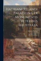 Hadriani Relandi Palaestina ex monumentis veteribus illustrata 1022464043 Book Cover