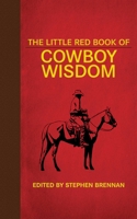 The Little Red Book of Cowboy Wisdom 1626360790 Book Cover