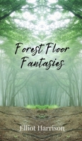 Forest Floor Fantasies 1805671634 Book Cover