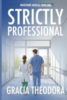 Strictly Professional: Bradshawe Medical Book One B0GPRHFTKX Book Cover