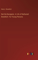 Nat the Navigator. A Life of Nathaniel Bowditch. For Young Persons 336890910X Book Cover