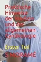 Praktische Hinweise der Medizin und der allgemeinen Gyn�kologie: Erster Teil 1087292689 Book Cover