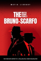 The Bruno-Scarfo Mafia Crime Family 1739258533 Book Cover