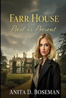 Farr House: Past is Present 1543160557 Book Cover