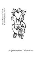 Voces Summer Youth Writing Institute 2016 1534762515 Book Cover
