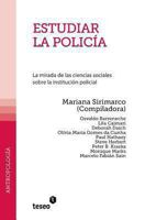 Estudiar La Policia: La Mirada de Las Ciencias Sociales Sobre La Institucion Policial 9871354762 Book Cover