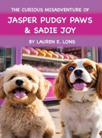 The Curious Misadventure of Jasper Pudgy Paws and Sadie Joy B0FB6HNFF8 Book Cover