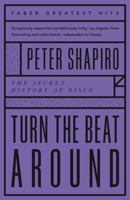 Turn the Beat Around: The Secret History of Disco 0571211941 Book Cover