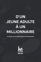 D'un jeune adulte à un millionnaire: Le chemin vers la richesse grâce à l'investissement. B0C9SDLNDC Book Cover