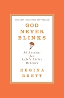 God Never Blinks: 50 Lessons for Life's Little Detours