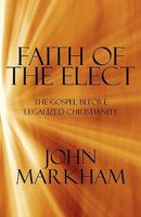 Faith of the Elect 1605631728 Book Cover