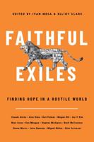 Faithful Exiles: Finding Hope in a Hostile World (The Gospel Coalition) 1956593098 Book Cover