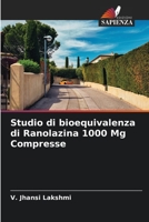 Studio di bioequivalenza di Ranolazina 1000 Mg Compresse (Italian Edition) B0CJSYG1B3 Book Cover