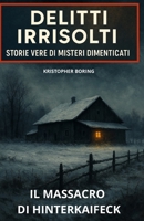 IL MASSACRO DI HINTERKAIFECK (Italian Edition) B0FGVG7KR4 Book Cover
