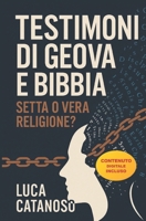 Testimoni di Geova e Bibbia: Setta di Perseguitati o Vera Religione? Quello che i libri cristiani non ti hanno ancora detto: Dottrine, controllo ... e il prezzo della libertà (Italian Edition) B0DZNRMC7L Book Cover