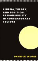 Cinema, Theory, and Political Responsibility in Contemporary Culture 0521589088 Book Cover