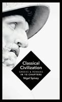 Classical Civilization: A History in Ten Chapters 1781855021 Book Cover