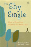 The Shy Single: How to Overcome Shyness and Find Love 1405067284 Book Cover