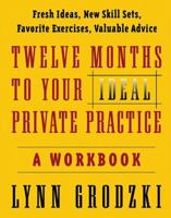 Twelve Months to Your Ideal Private Practice: A Workbook 0393704173 Book Cover