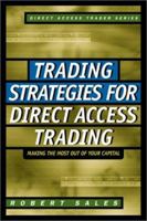 Trading Strategies for Direct Access Trading: Making the Most Out of Your Capital 0071363920 Book Cover