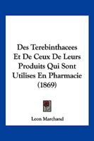 Des Terebinthacees Et De Ceux De Leurs Produits Qui Sont Utilises En Pharmacie (1869) 1161055347 Book Cover