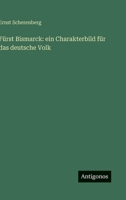 Fürst Bismarck: ein Charakterbild für das deutsche Volk 3563911789 Book Cover