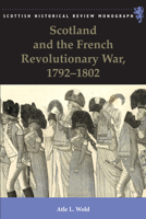 Scotland and the French Revolutionary War, 1792-1802 147440331X Book Cover