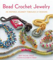 Bead Crochet Jewelry: An Inspired Journey Through 27 Designs 0312672942 Book Cover