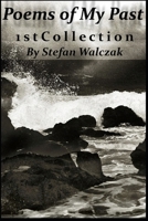 Poems of My Past: 1st Collection 1520849745 Book Cover