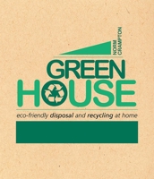 Green House: Eco-Friendly Disposal and Recycling at Home 1590771397 Book Cover