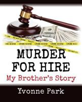 Murder for Hire: My Brother's Story 1481217453 Book Cover