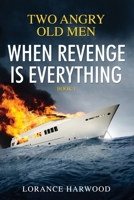 Two Angry Old Men: When Revenge is Everything 1958835161 Book Cover