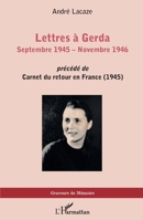 Lettres à Gerda: Septembre 1945 - Novembre 1946 précédé de Carnets du retour en France (1945) (Graveurs de Mémoire) (French Edition) 2343248974 Book Cover