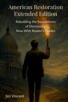 American Restoration Extended Edition : Rebuilding the Foundations of Democracy Now with Reader's Guides 1764169336 Book Cover
