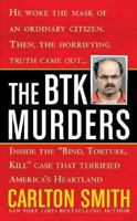 The BTK Murders: Inside the "Bind Torture Kill" Case that Terrified America's Heartland 0312939051 Book Cover