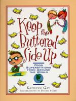 Keep the Buttered Side Up: Food Superstitions from Aroung the World 0802774695 Book Cover