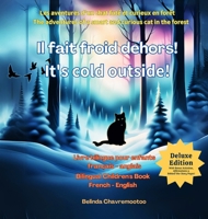 Il fait froid dehors! - It's cold outside! (Édition bilingue / Bilingual Edition): Les aventures d'un chat futé et curieux en forêt - The Adventures of a Smart and Curious Cat in the Forest 1997663066 Book Cover