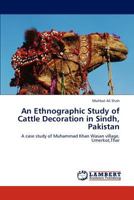 An Ethnographic Study of Cattle Decoration in Sindh, Pakistan: A case study of Muhammad Khan Wasan village, Umerkot,Thar 3845404329 Book Cover