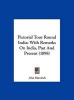 Pictorial Tour Round India: With Remarks On India, Past And Present 1162211067 Book Cover