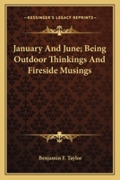 January And June; Being Outdoor Thinkings And Fireside Musings 0548495955 Book Cover