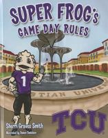 Super Frog's Game Day Rules: Tcu 1620866501 Book Cover