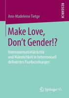 Make Love, Don't Gender!?: Heteronormativitätskritik und Männlichkeit in heterosexuell definierten Paarbeziehungen (German Edition) 3658263032 Book Cover