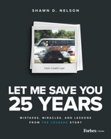 Let Me Save You 25 Years: Mistakes, Miracles, and Lessons from the Lovesac Story B0CHNZ6VY5 Book Cover