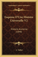Esquisse D'Une Histoire Universelle V2: Histoire Ancienne (1848) 1160733333 Book Cover