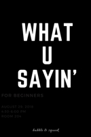 What U Sayin: Funny notebooks for coworkers, funny notebooks for the office, lined notebook, 150 pages, 6x9 humorous journal 1704269768 Book Cover