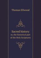 Sacred History Or, the Historical Part of the Holy Scriptures 5518761686 Book Cover