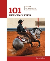 101 Reining Tips: Basics of Training and Showing (101 Tips) 159228860X Book Cover