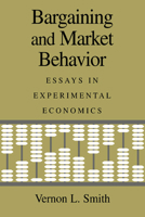 Bargaining and Market Behavior: Essays in Experimental Economics 0521021480 Book Cover
