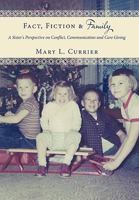 Fact, Fiction & Family:A Sister's Perspective on Conflict, Communication and Care Giving 1452012806 Book Cover